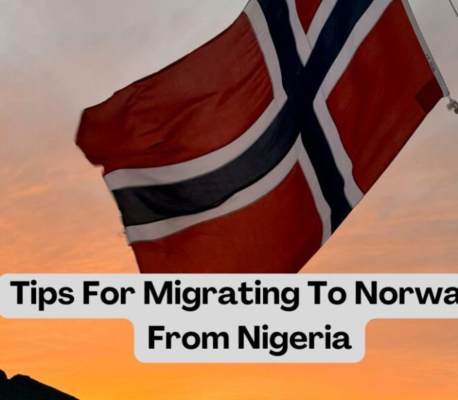 15 Tips For Migrating To Norway From Nigeria